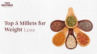 Which Millet Is Good for Weight Loss? - Top 5 Millets You Should Include in Your Weight Loss Diet