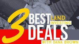 My 3 Best Land Investing Deals