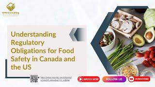 Understanding Regulatory Obligations for Food Safety in Canada and the US