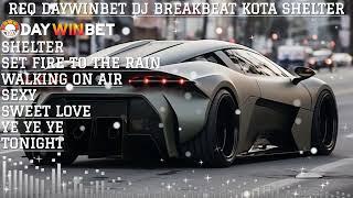 REQ DAYWINBET BREAKBEAT KOTA NIXTAPE SHELTER FULL BASS