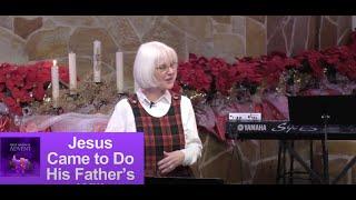 The Reasons Jesus Came: The Father's Will | Advent Service, December 1, 2024