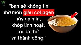 TẠM BIỆT Sưng Tấy! 8 Thực Phẩm Giàu Collagen BẠN PHẢI ĂN để Bảo Vệ ĐÔI CHÂN và KHỚP