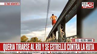 Quiso tirarse al río desde un puente y cayó al asfalto: mirá cómo quedó