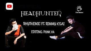 Rimmy k'sai Ft Rhythmic zomi || HEADHUNTER||