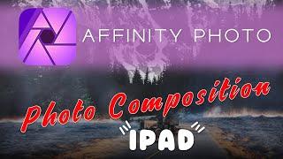 Affinity Photo iPad - Photo Composition