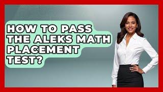 How To Pass The ALEKS Math Placement Test? - Emerging Tech Insider