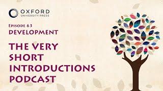 Development | The Very Short Introductions Podcast | Episode 63