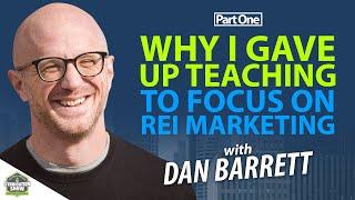 Why I Gave Up Teaching To Focus on REI Marketing | Dan Barrett