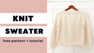 FREE PATTERN | Easy Knit Top Down Raglan Sweater | Full Tutorial