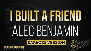 Alec Benjamin - I Built a Friend (Karaoke Version)