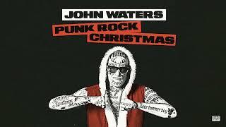 John Waters - It's a Punk Rock Christmas (Official Audio)