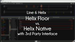 Line 6 Helix Floor vs Helix Native & 3rd Party Interface