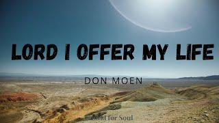 Don Moen - Lord I Offer my Life (Lyrics) 