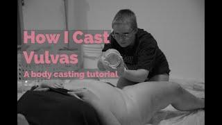 How I Cast Vulvas