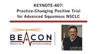 KEYNOTE-407: Practice-Changing Positive Trial for Advanced Squamous NSCLC (BMIC-039)