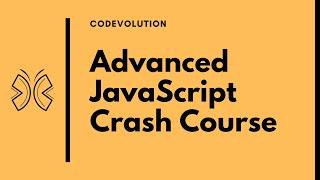 Advanced JavaScript Crash Course