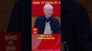 Tổng Bí thư Nguyễn Phú Trọng  Càng ở cấp cao càng phải gương mẫu | Đảng với Dân #shorts
