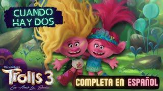 It Takes Two (Cuando Hay Dos) [Versión COMPLETA en ESPAÑOL LATINO) | Trolls 3: Se armó la banda