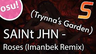 SAINt JHN - Roses (Imanbek Remix) [Trynna's Garden] | osu! map