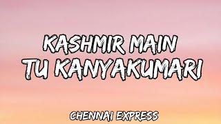 Kashmir Main Tu Kanyakumari (Lyrics) | Chennai Express | Sunidhi, Arijit, Neeti, Shahrukh, Deepika