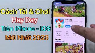 Cách tải Hay Day trên iPhone iOS - Mới Nhất 2023