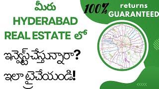 మీరు Hyderabad Real Estate లో ఇన్వెస్ట్ చేస్తున్నారా? ఇలా ట్రై చేయండి 100% Best Projects and Returns