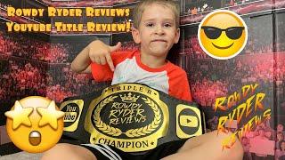 The Rowdy Ryder Reviews YouTube Title!