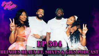 POUR MINDS Episode 304: Heinous Heaux FT. Shxts & Gigs Podcast