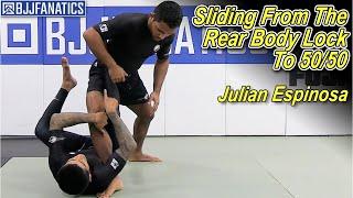 Sliding From The Rear Body Lock To 50/50 by Julian Espinosa