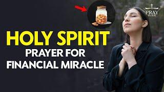 Prayer for Financial Miracle: Invite the Holy Spirit to Transform Your Finances Today