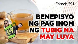 Alam Niyo Ba? Episode 291⎢‘Benefits of Drinking Water with Ginger'