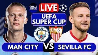 MANCHESTER CITY vs SEVILLA FC LIVE | UEFA SUPER CUP | Full Match LIVE Today