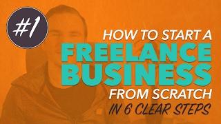 How to START a FREELANCE BUSINESS from SCRATCH (Video #1)