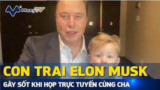 CON TRAI 18 THÁNG TUỔI CỦA ELON MUSK GÂY SỐT KHI HỌP TRỰC TUYẾN CÙNG CHA, THUYẾT TRÌNH VỀ PHI THUYỀN