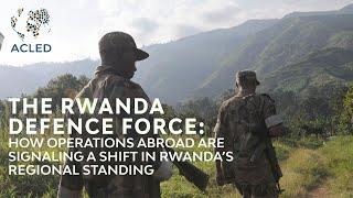 The Rwanda Defence Force: How operations abroad are signaling a shift in Rwanda’s regional standing