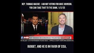 Rep. Thomas Massie:  I Am Not Voting for Mike Johnson. You Can Take That to the Bank. 1/2/25