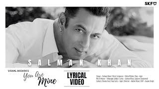 You Are Mine Lyrical Video | Salman Khan | Agni | Vishal Mishra | Haider Khan | Sanjeev Chaturvedi