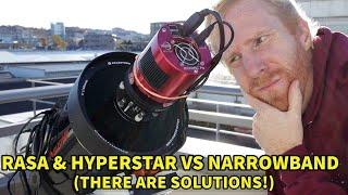 RASA and Hyperstar vs narrowband - there is no free lunch, but there are solutions!