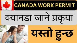 Canada Work Permit: Nepal Requirements | How to go Canada From Nepal | Canada Work Permit Process