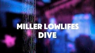 MILLER LOWLIFES “Dive”