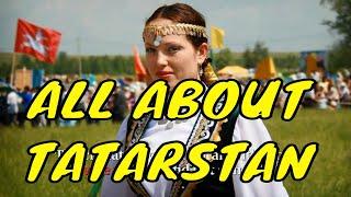 LET'S GET TO KNOW TATARSTAN ALL ITS DETAILS