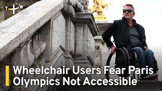 Wheelchair Users Fear Paris Olympics Not Accessible  | TaiwanPlus News