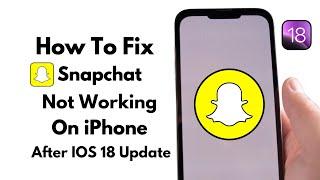 How To Fix Snapchat Not Working On Iphone After IOS 18 Update