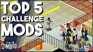 Top 5 Challenge Mods For Project Zomboid! The Best Mods To Make Life Harder in Project Zomboid!