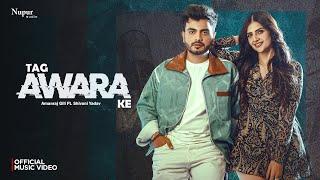 Tag Awara Ke (Official Video) Amanraj Gill, Shivani Yadav, Shiva Choudhary | New Haryanvi Song 2024