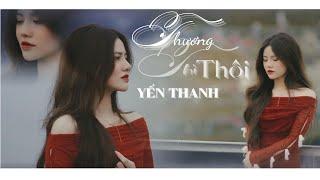 Thương Thì Thôi | Yến Thanh.Prod Võ Tấn Hoàng | Thời gian tàn nhẫn lấy đi người em thương...