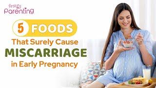 5 Foods That Surely Cause Miscarriage in Early Pregnancy