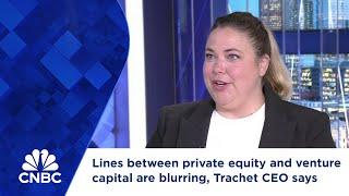 Lines between private equity and venture capital are blurring, Trachet CEO says