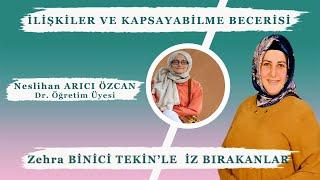 Neslihan ARICI ÖZCAN | Dr. Öğretim Üyesi | İlişkiler Ve Kapsayabilme Becerisi