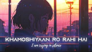 Khamoshiyaan Ro Rahi Hai  | Heart-Touching Sad Song | Emotional Music with Deep Lyrics